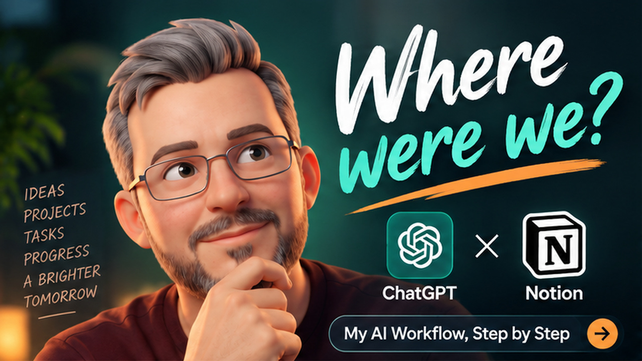 A stylised portrait of Leigh beside the words Where were we?, ChatGPT and Notion logos, and My AI Workflow, Step by Step.